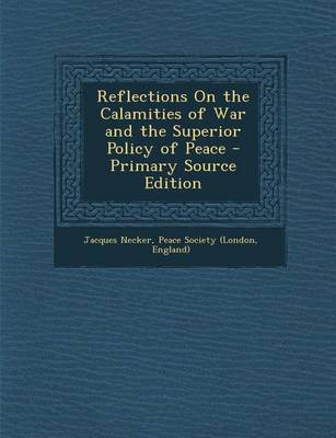 Book cover for Reflections on the Calamities of War and the Superior Policy of Peace