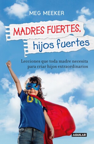 Book cover for Madres fuertes, hijos fuertes / Strong Mothers, Strong Sons: Lessons Mothers Need to Raise Extraordinary Men