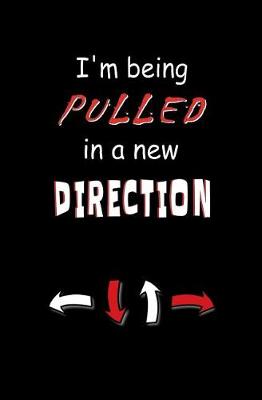 Book cover for I'm Being Pulled in a New Direction