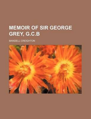 Book cover for Memoir of Sir George Grey, G.C.B