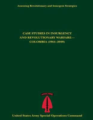 Book cover for Assessing Revolutionary and Insurgent Strategies CASE STUDIES IN INSURGENCY AND REVOLUTIONARY WARFARE- COLOMBIA (1964-2009)