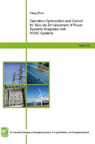 Cover of Operation Optimization and Control for Security Enhancement of Power Systems Integrated with HVDC Systems