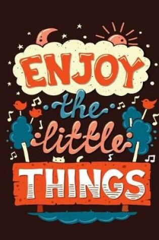 Cover of Enjoy the Little things (Inspirational Journal, Diary, Notebook)