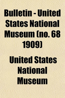 Book cover for Bulletin - United States National Museum (No. 68 1909)