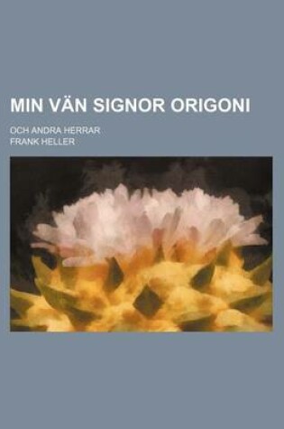 Cover of Min Van Signor Origoni; Och Andra Herrar