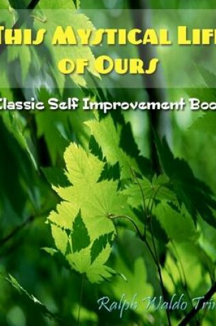 Cover of This Mystical Life of Ours - Classic Self Improvement Book