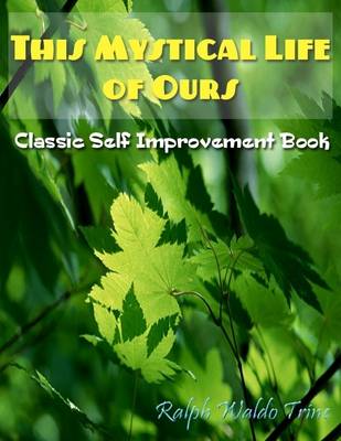 Book cover for This Mystical Life of Ours - Classic Self Improvement Book