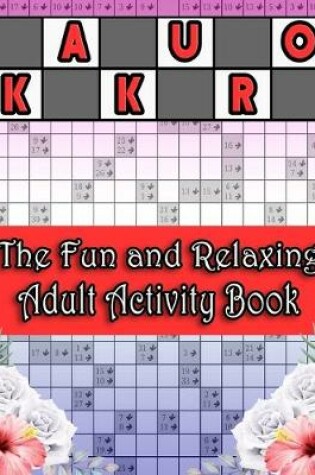 Cover of Kakuro The Fun and Relaxing Adult Activity Book