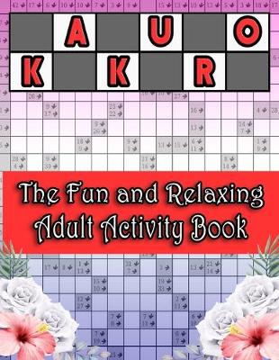 Book cover for Kakuro The Fun and Relaxing Adult Activity Book