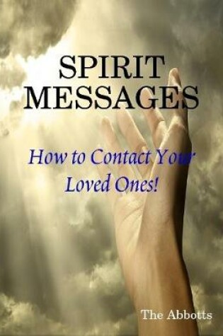 Cover of Spirit Messages - How to Contact Your Loved Ones!