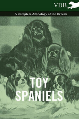 Cover of Toy Spaniels - A Complete Anthology of the Breeds