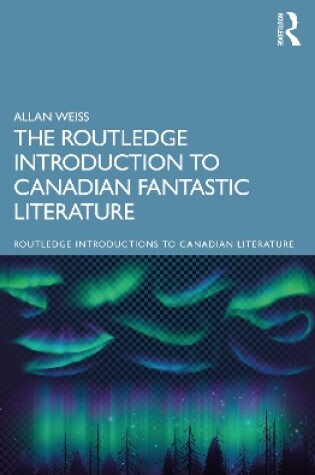 Cover of The Routledge Introduction to Canadian Fantastic Literature