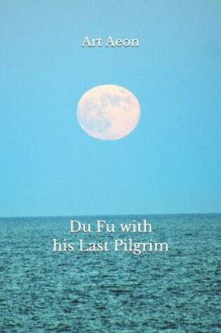 Cover of Du Fu with his Last Pilgrim