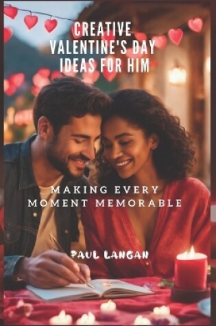 Cover of Creative Valentine's Day Ideas for Him