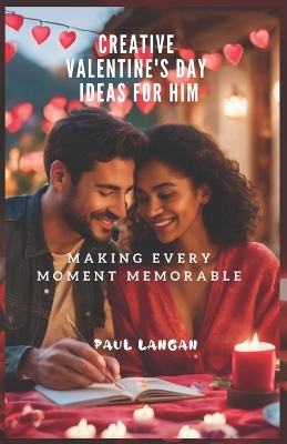 Book cover for Creative Valentine's Day Ideas for Him