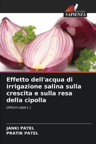 Cover of Effetto dell'acqua di irrigazione salina sulla crescita e sulla resa della cipolla