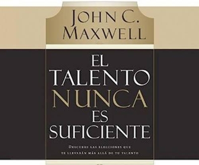 Book cover for El Talento Nunca Es Suficiente (Talent Is Never Enough)