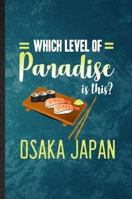 Cover of Which Level of Paradise Is This Osaka Japan