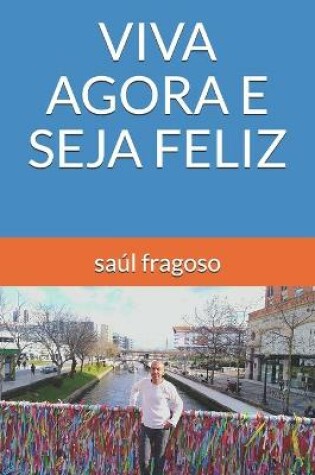 Cover of Viva Agora E Seja Feliz