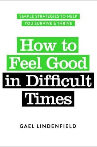 Cover of How to Feel Good in Difficult Times