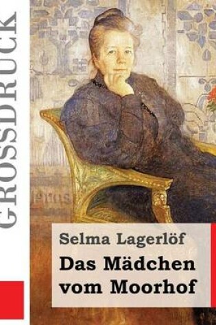 Cover of Das Madchen vom Moorhof (Grossdruck)