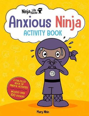 Cover of Ninja Life Hacks: Anxious Ninja Activity Book