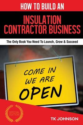 Cover of How to Build an Insulation Contractor Business (Special Edition)