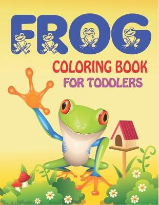 Book cover for Frog Coloring Book for Toddlers