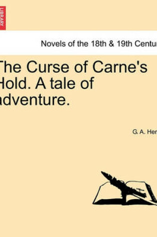 Cover of The Curse of Carne's Hold. a Tale of Adventure. Vol. II