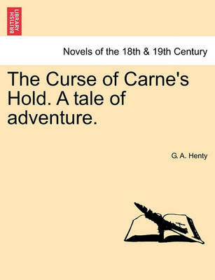 Book cover for The Curse of Carne's Hold. a Tale of Adventure. Vol. II