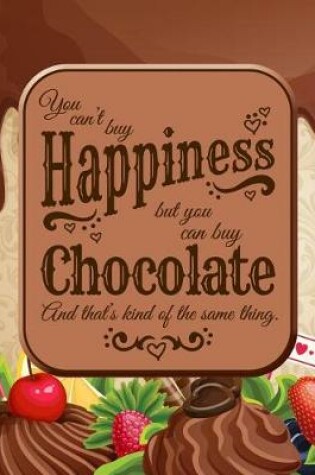 Cover of You Can't Buy Happiness, But You Can Buy Chocolate