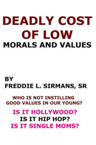 Cover of Deadly Cost Of Low Morals And Values