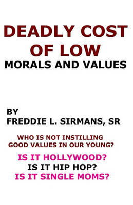 Book cover for Deadly Cost Of Low Morals And Values