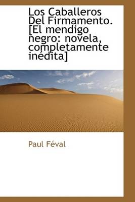 Book cover for Los Caballeros del Firmamento. [El Mendigo Negro