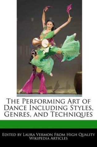 Cover of The Performing Art of Dance Including Styles, Genres, and Techniques