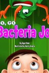 Book cover for GO, GO - Bacteria Joe