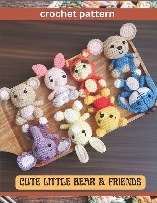 Book cover for Cute Little Bear & Friend Crochet Pattern