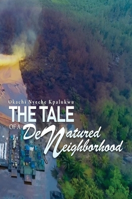Book cover for The Tale of a Denatured Neighborhood