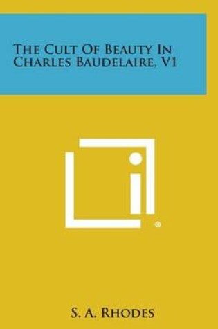 Cover of The Cult of Beauty in Charles Baudelaire, V1