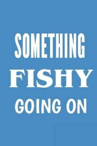 Cover of Something Fishy Going On