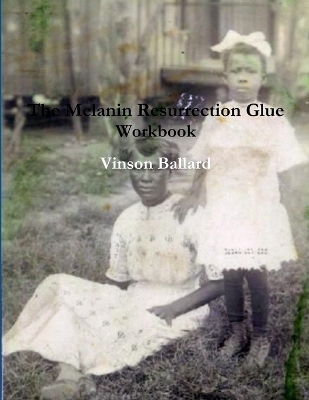 Book cover for The Melanin Resurrection Glue Workbook