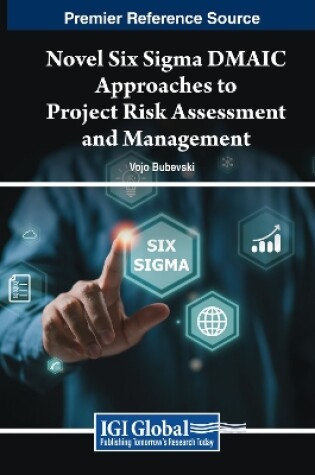 Cover of Novel Six Sigma DMAIC Approaches to Project Risk Assessment and Management