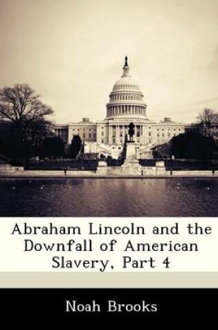 Cover of Abraham Lincoln and the Downfall of American Slavery, Part 4