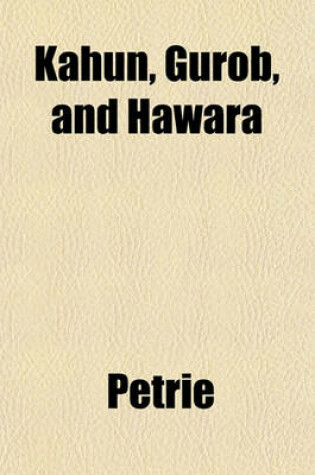 Cover of Kahun, Gurob, and Hawara