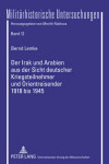 Book cover for Der Irak Und Arabien Aus Der Sicht Deutscher Kriegsteilnehmer Und Orientreisender 1918 Bis 1945