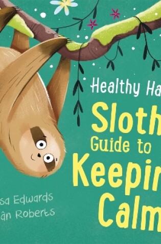 Cover of Healthy Habits: Sloth's Guide to Keeping Calm