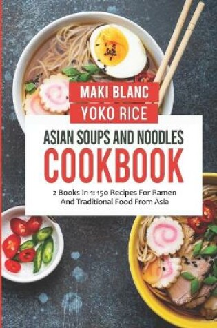 Cover of Asian Soups And Noodles Cookbook