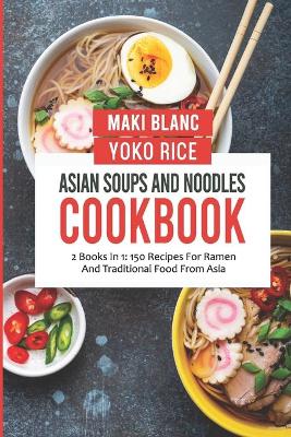 Book cover for Asian Soups And Noodles Cookbook