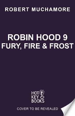 Cover of Robin Hood 9: Fury, Fire & Frost (Robert Muchamore's Robin Hood)