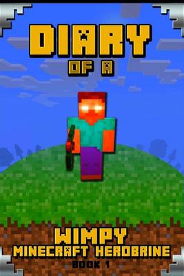 Book cover for Minecraft Diary of a Wimpy Minecraft Herobrine Book 1